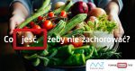 Co jeść, żeby nie zachorować? Co jeść, żeby nie zachorować?