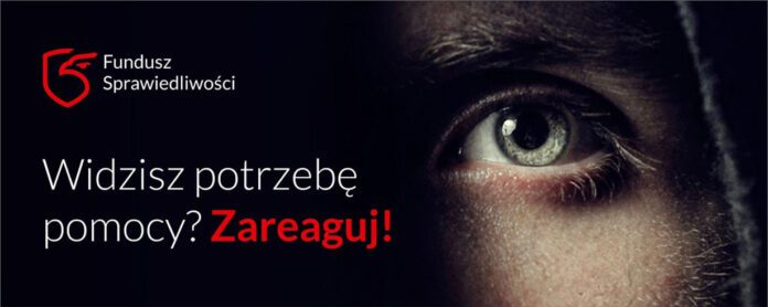 Fundusz Sprawiedliwości - Widzisz potrzebę pomocy - zareaguj